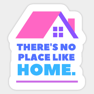 There's No Place Like Home Sticker